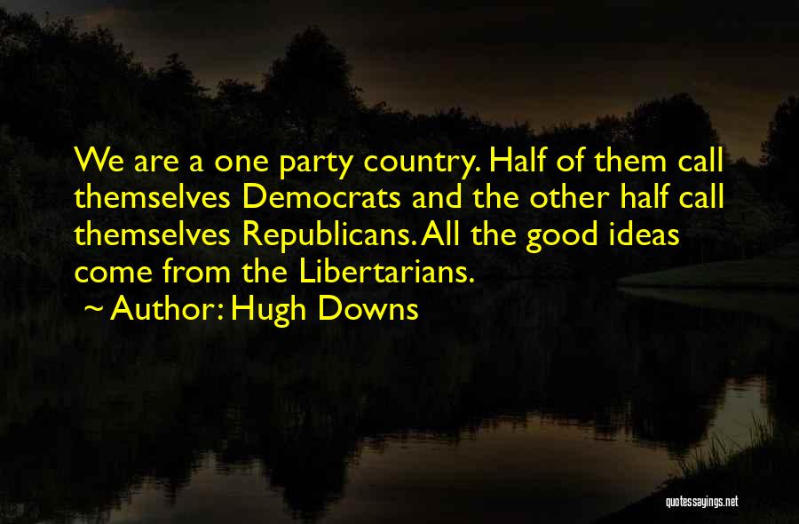 Republicans And Democrats Quotes By Hugh Downs