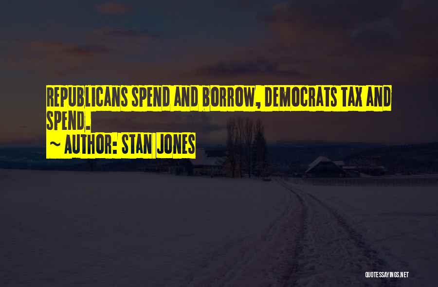Republicans And Democrats Quotes By Stan Jones