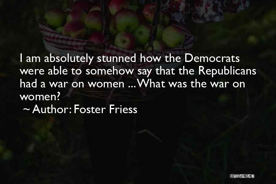 Republicans Quotes By Foster Friess