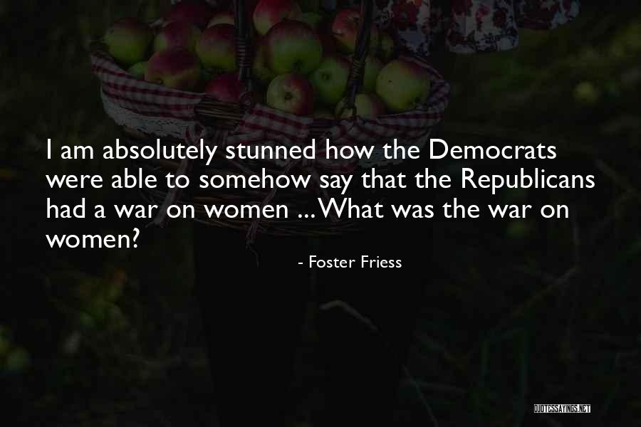 Republicans Quotes By Foster Friess