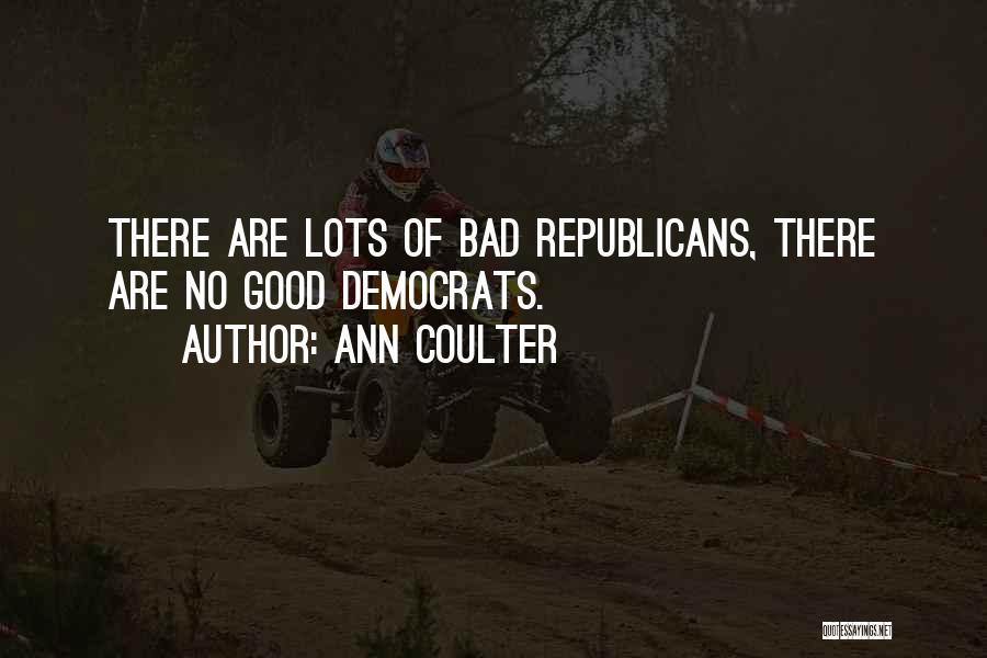 Republicans Vs Democrats Quotes By Ann Coulter