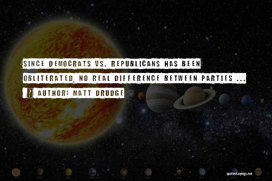 Republicans Vs Democrats Quotes By Matt Drudge