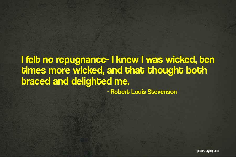 Repugnance Quotes By Robert Louis Stevenson Repugnance Quotes By Robert Louis Stevenson