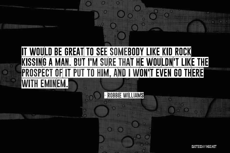 Repugnances Quotes By Robbie Williams Repugnances Quotes By Robbie Williams