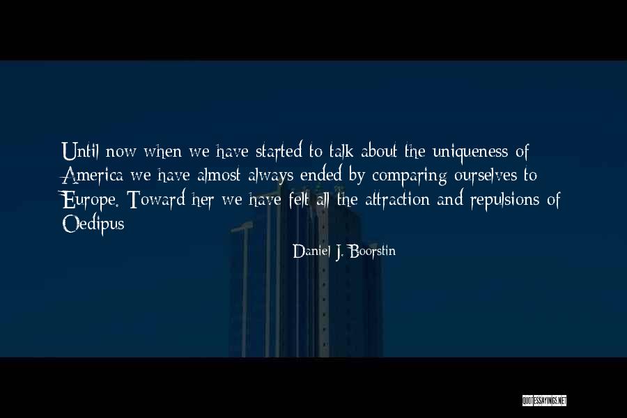 Repulsions Quotes By Daniel J. Boorstin Repulsions Quotes By Daniel J. Boorstin