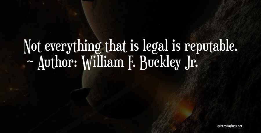 Reputable Quotes By William F. Buckley Jr.