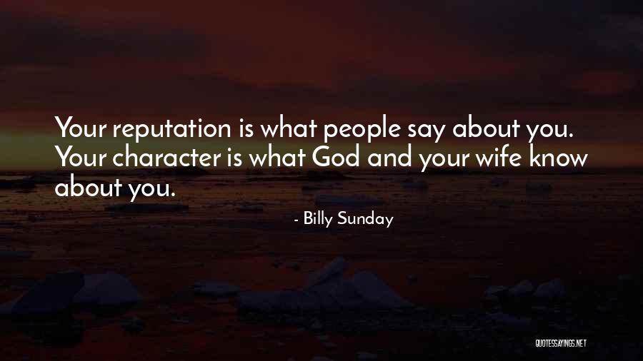 Reputation And Character Quotes By Billy Sunday Reputation And Character Quotes By Billy Sunday