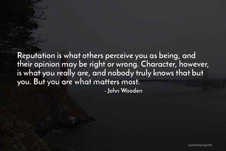 Reputation And Character Quotes By John Wooden Reputation And Character Quotes By John Wooden