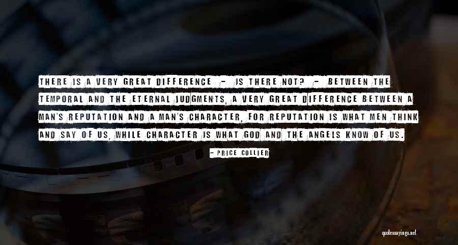 Reputation And Character Quotes By Price Collier Reputation And Character Quotes By Price Collier