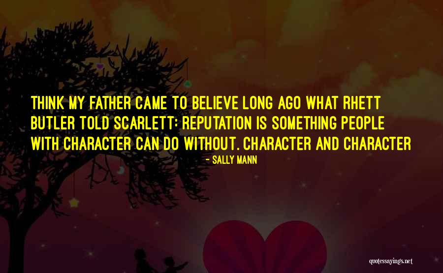 Reputation And Character Quotes By Sally Mann Reputation And Character Quotes By Sally Mann