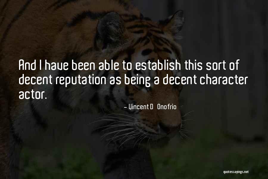 Reputation And Character Quotes By Vincent D'Onofrio Reputation And Character Quotes By Vincent D'Onofrio