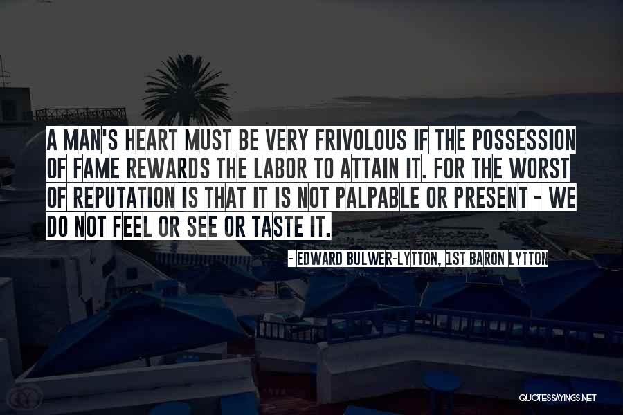Reputation And Fame Quotes By Edward Bulwer-Lytton, 1st Baron Lytton Reputation And Fame Quotes By Edward Bulwer-Lytton, 1st Baron Lytton