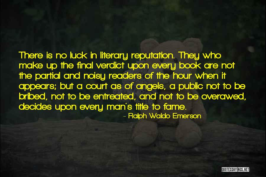 Reputation And Fame Quotes By Ralph Waldo Emerson Reputation And Fame Quotes By Ralph Waldo Emerson