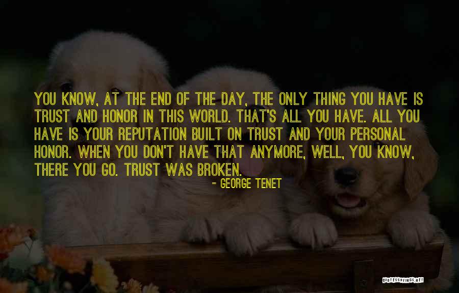 Reputation And Honor Quotes By George Tenet Reputation And Honor Quotes By George Tenet