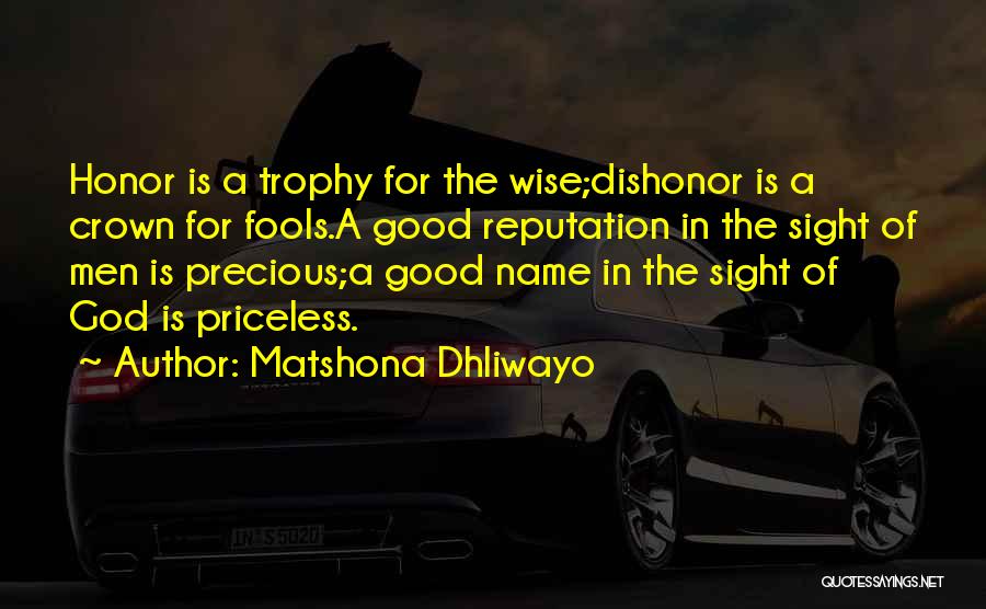 Reputation Good Name Quotes By Matshona Dhliwayo