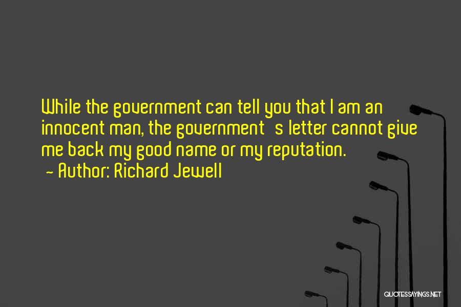 Reputation Good Name Quotes By Richard Jewell