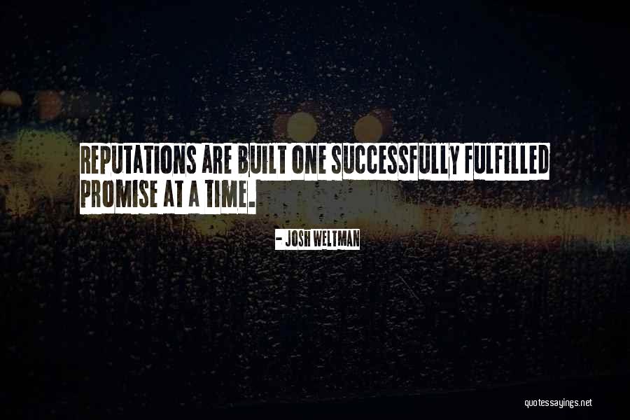 Reputations Quotes By Josh Weltman Reputations Quotes By Josh Weltman