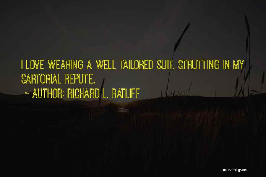 Repute Quotes By Richard L. Ratliff