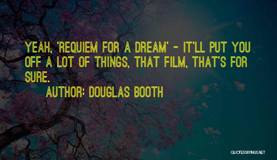 Requiem For A Dream Quotes By Douglas Booth