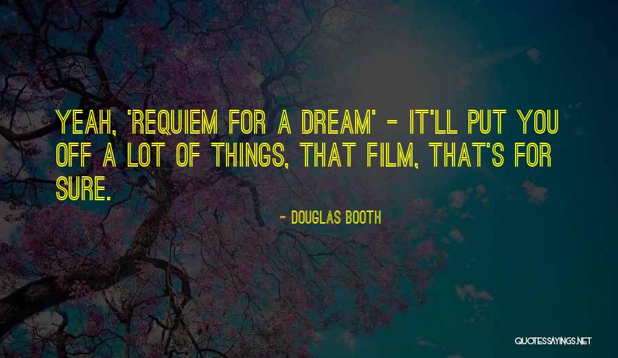 Requiem For A Dream Quotes By Douglas Booth Requiem For A Dream Quotes By Douglas Booth