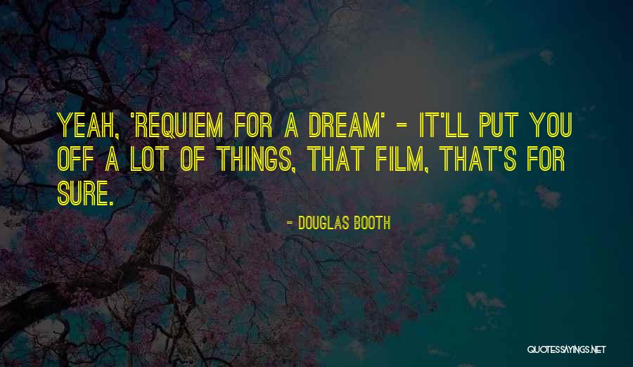 Requiem For A Dream Quotes By Douglas Booth