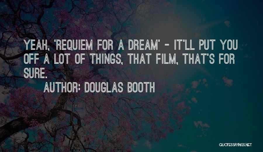 Requiem For Dream Quotes By Douglas Booth