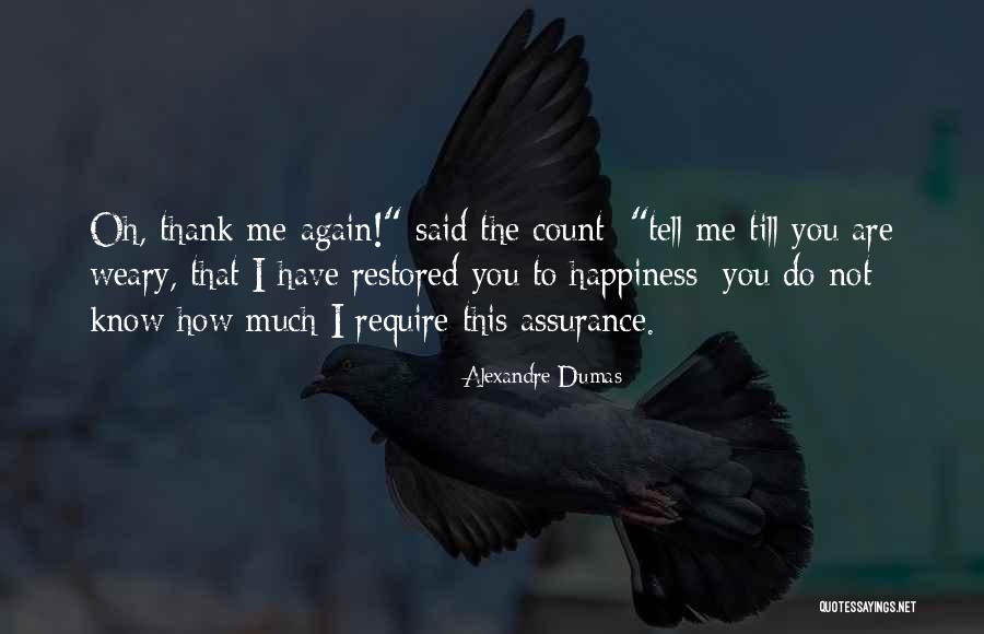 Require Happiness Quotes By Alexandre Dumas Require Happiness Quotes By Alexandre Dumas