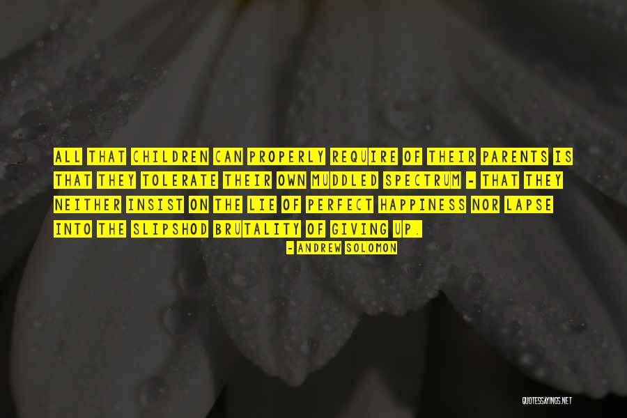 Require Happiness Quotes By Andrew Solomon Require Happiness Quotes By Andrew Solomon