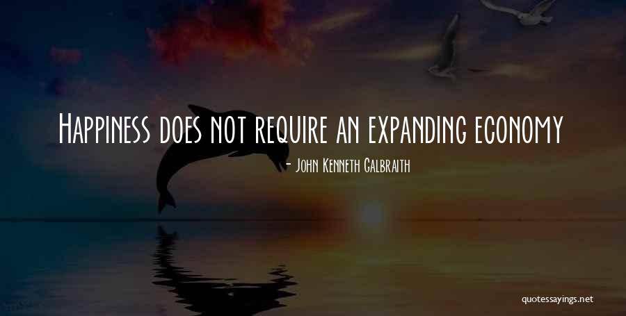 Require Happiness Quotes By John Kenneth Galbraith