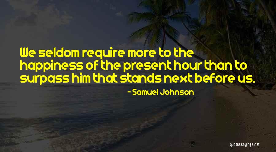 Require Happiness Quotes By Samuel Johnson Require Happiness Quotes By Samuel Johnson