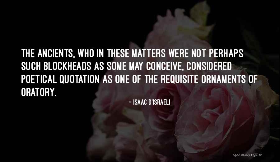 Requisite Quotes By Isaac D'Israeli