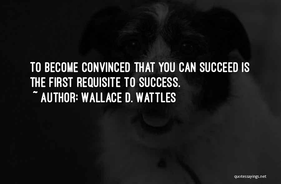 Requisite Quotes By Wallace D. Wattles