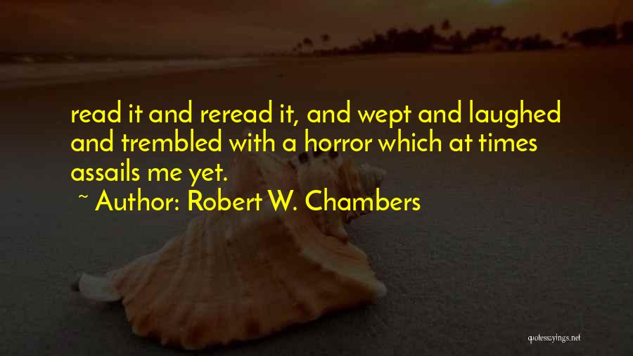 Reread Quotes By Robert W. Chambers
