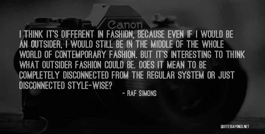 Rerent Quotes By Raf Simons Rerent Quotes By Raf Simons