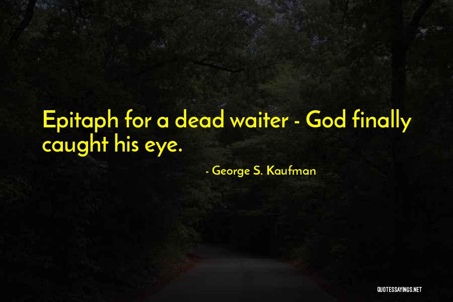 Reschke Obituary Quotes By George S. Kaufman Reschke Obituary Quotes By George S. Kaufman
