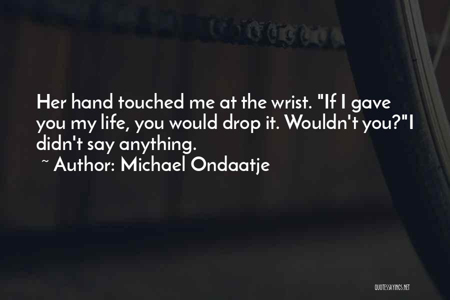 Rescoldo In English Quotes By Michael Ondaatje