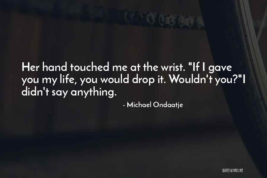 Rescoldo In English Quotes By Michael Ondaatje