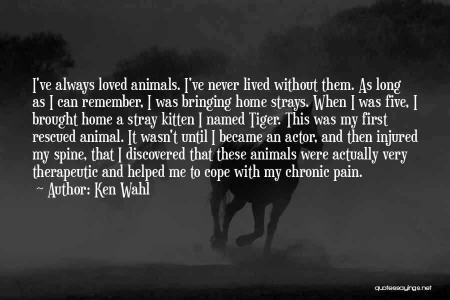 Rescued Animal Quotes By Ken Wahl