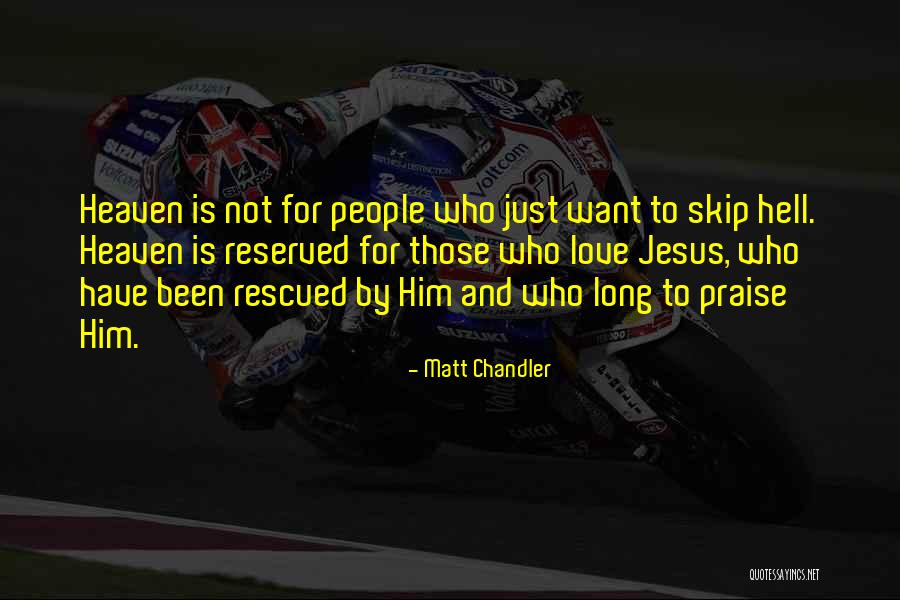 Rescued By Love Quotes By Matt Chandler Rescued By Love Quotes By Matt Chandler