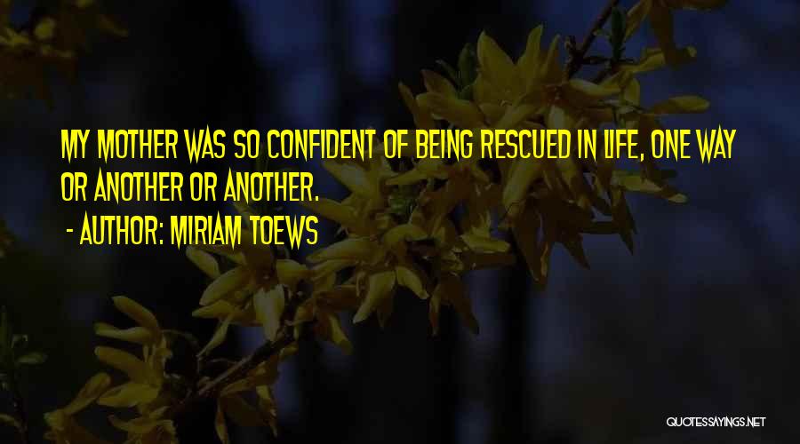 Rescued Quotes By Miriam Toews