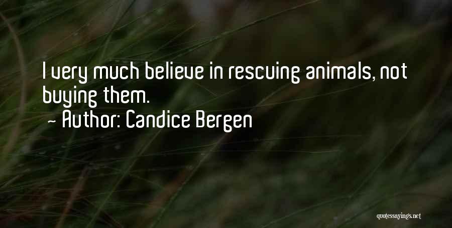 Rescuing Animals Quotes By Candice Bergen