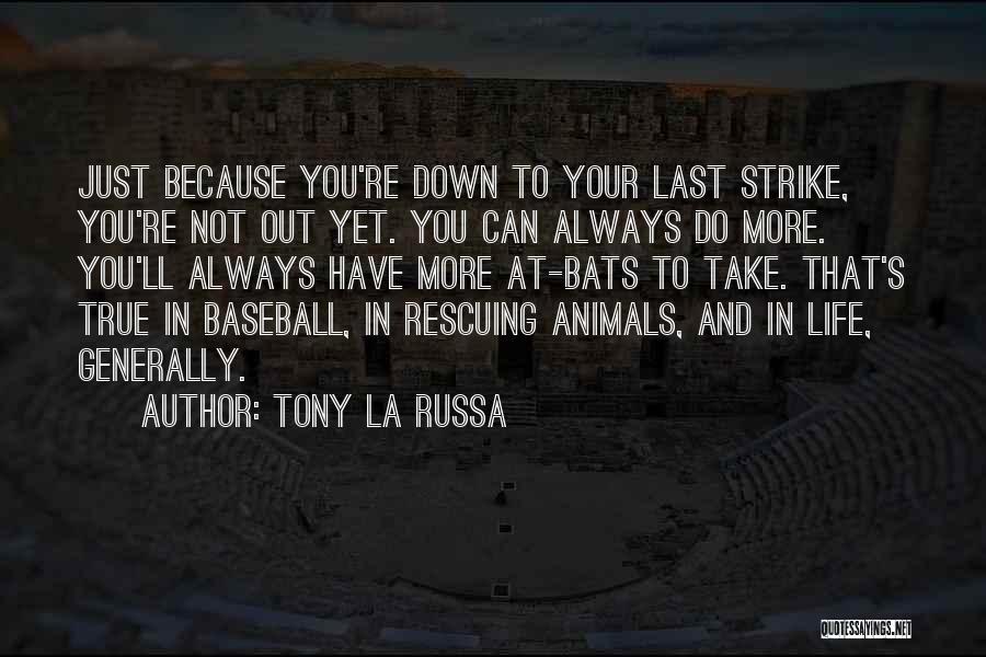 Rescuing Animals Quotes By Tony La Russa
