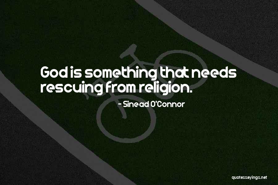 Rescuing Others Quotes By Sinead O'Connor Rescuing Others Quotes By Sinead O'Connor