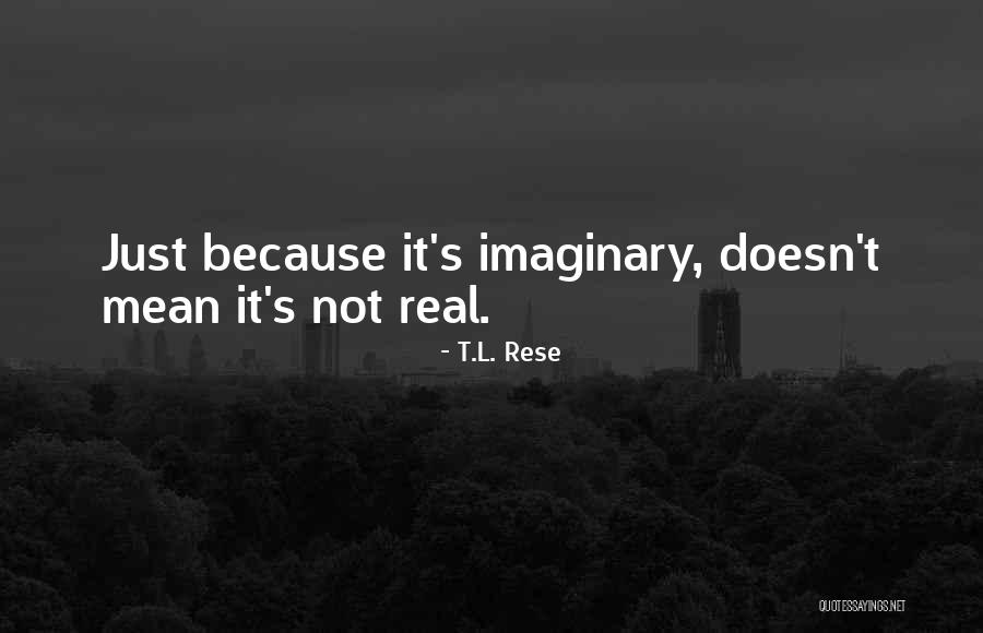 Rese A Quotes By T.L. Rese Rese A Quotes By T.L. Rese