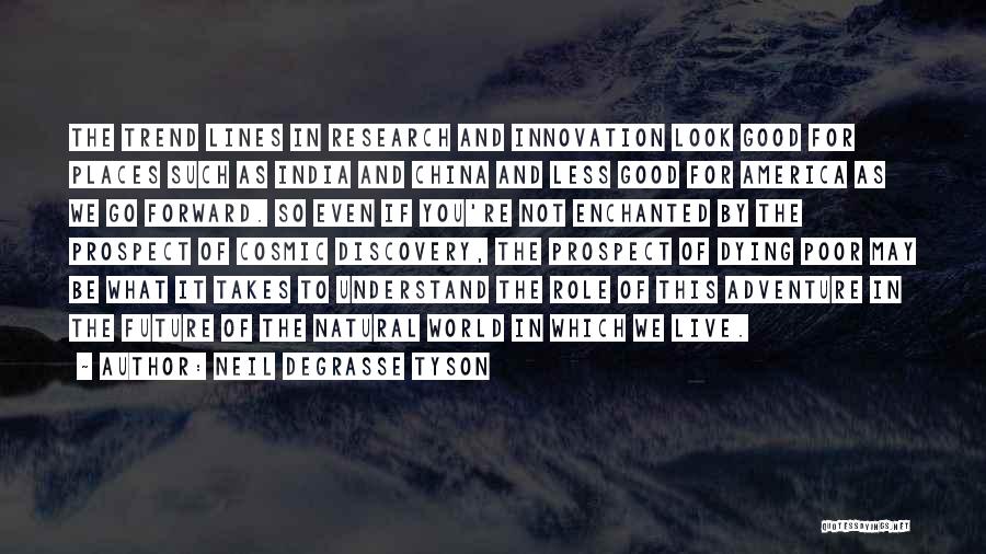 Research And Innovation Quotes By Neil DeGrasse Tyson