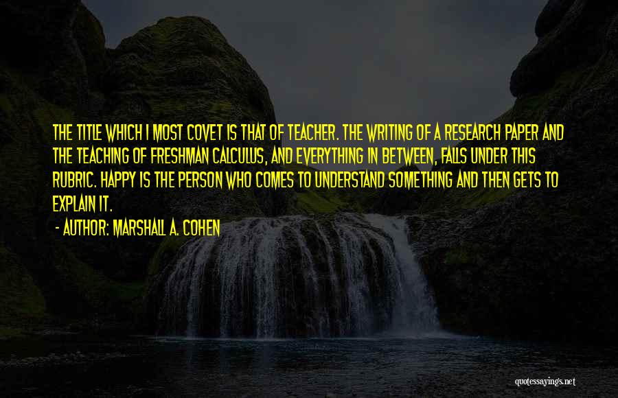 Research And Teaching Quotes By Marshall A. Cohen