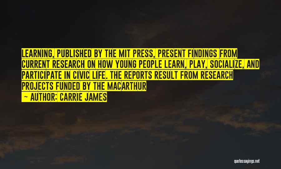 Research Findings Quotes By Carrie James