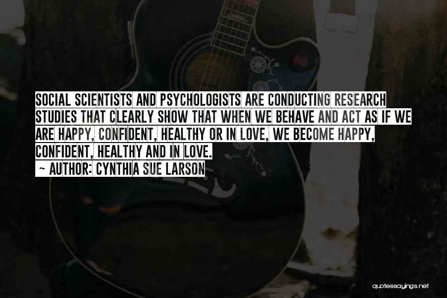Research In Psychology Quotes By Cynthia Sue Larson