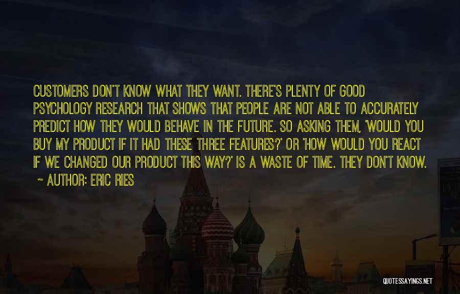 Research In Psychology Quotes By Eric Ries