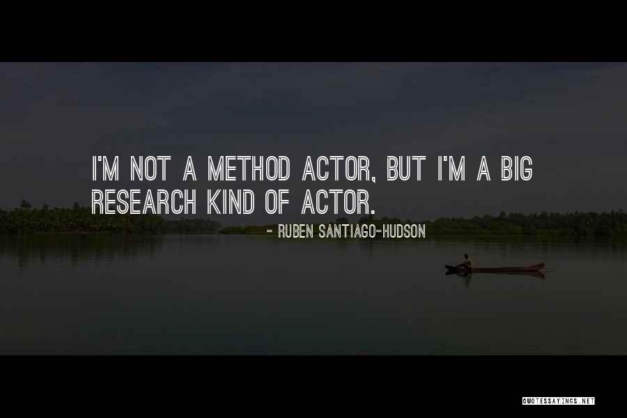 Research Method Quotes By Ruben Santiago-Hudson Research Method Quotes By Ruben Santiago-Hudson